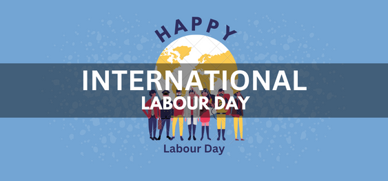 International Labour Day [अंतर्राष्ट्रीय मजदूर दिवस]
